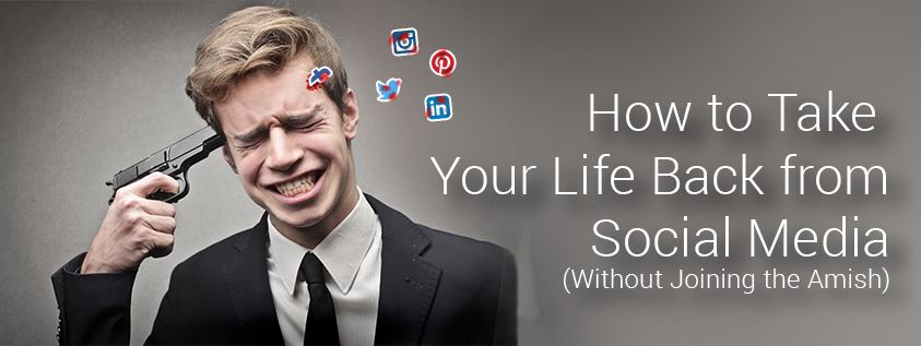 2016-08-31 How to Take Your Life Back From Social Media Featured Image